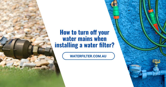 How to turn off your water mains when installing a water filter